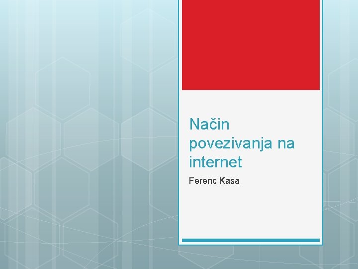 Način povezivanja na internet Ferenc Kasa 