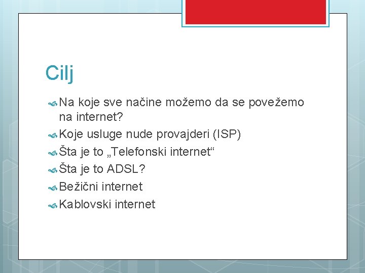 Cilj Na koje sve načine možemo da se povežemo na internet? Koje usluge nude