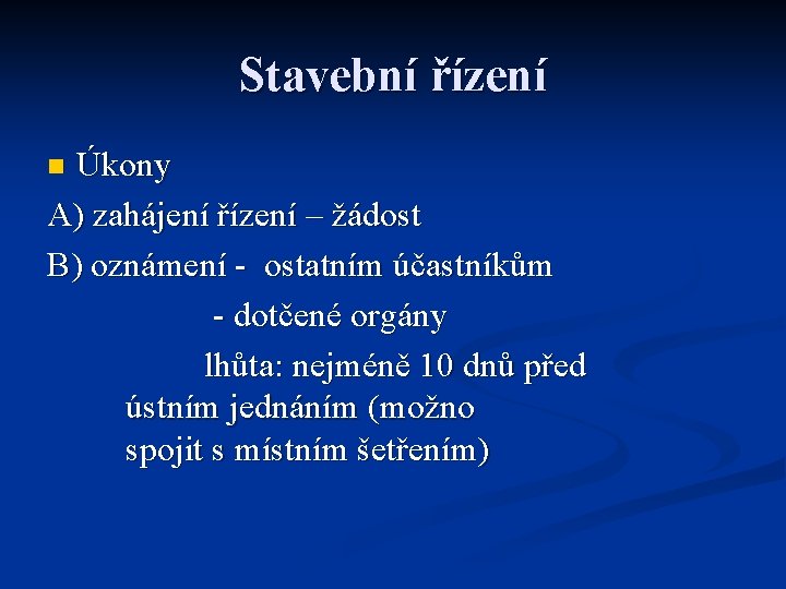 Stavební řízení Úkony A) zahájení řízení – žádost B) oznámení - ostatním účastníkům -