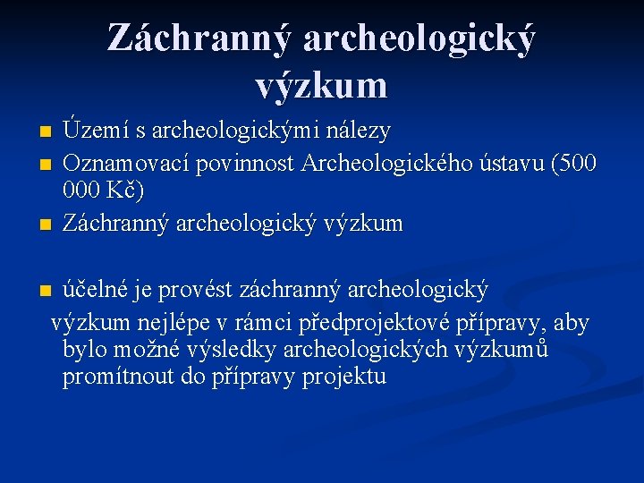 Záchranný archeologický výzkum n n n Území s archeologickými nálezy Oznamovací povinnost Archeologického ústavu