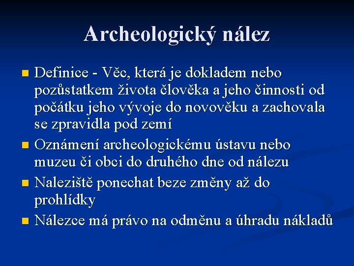 Archeologický nález Definice - Věc, která je dokladem nebo pozůstatkem života člověka a jeho