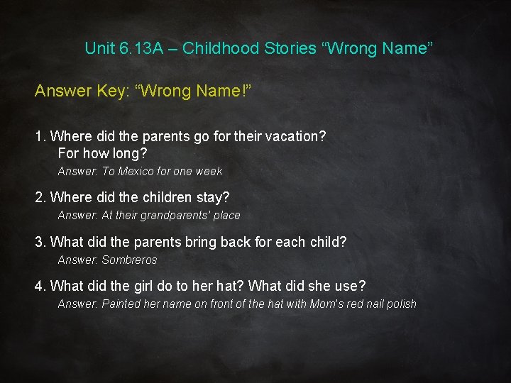 Unit 6. 13 A – Childhood Stories “Wrong Name” Answer Key: “Wrong Name!” 1.