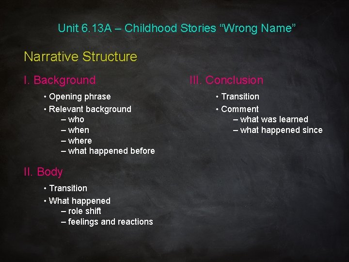 Unit 6. 13 A – Childhood Stories “Wrong Name” Narrative Structure I. Background III.