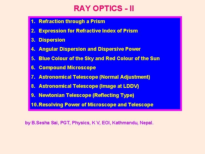 RAY OPTICS - II 1. Refraction through a Prism 2. Expression for Refractive Index