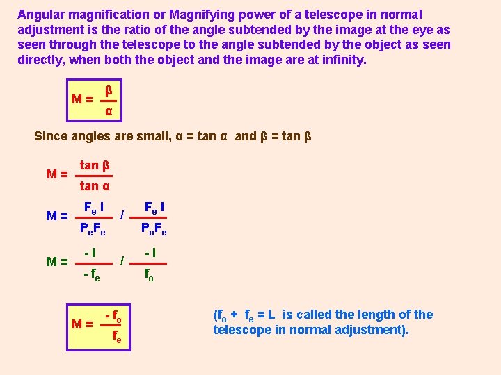 Angular magnification or Magnifying power of a telescope in normal adjustment is the ratio