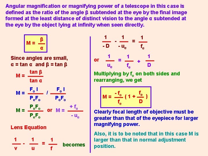 Angular magnification or magnifying power of a telescope in this case is defined as