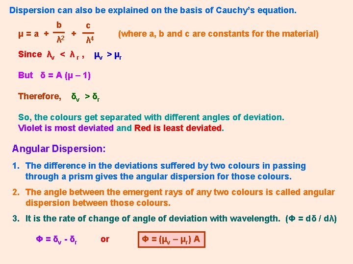 Dispersion can also be explained on the basis of Cauchy’s equation. μ=a + b