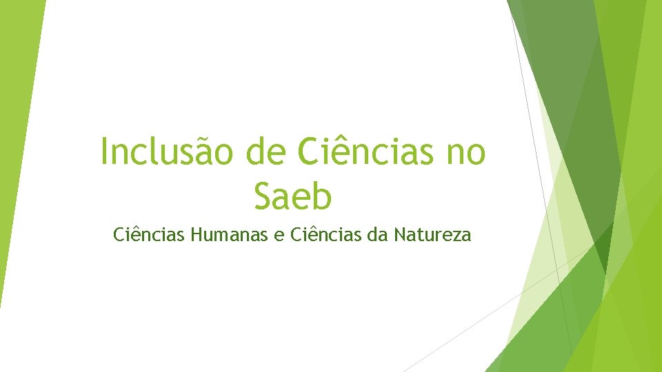 Inclusão de Ciências no Saeb Ciências Humanas e Ciências da Natureza 