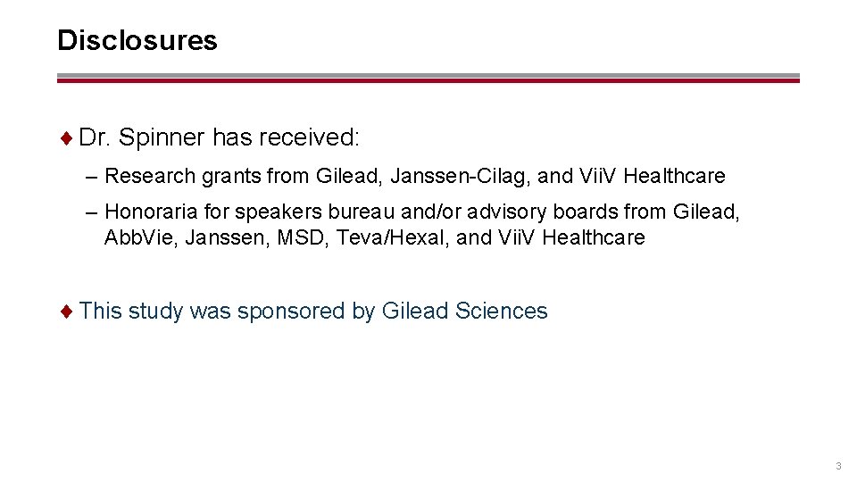 Disclosures ¨ Dr. Spinner has received: – Research grants from Gilead, Janssen-Cilag, and Vii.
