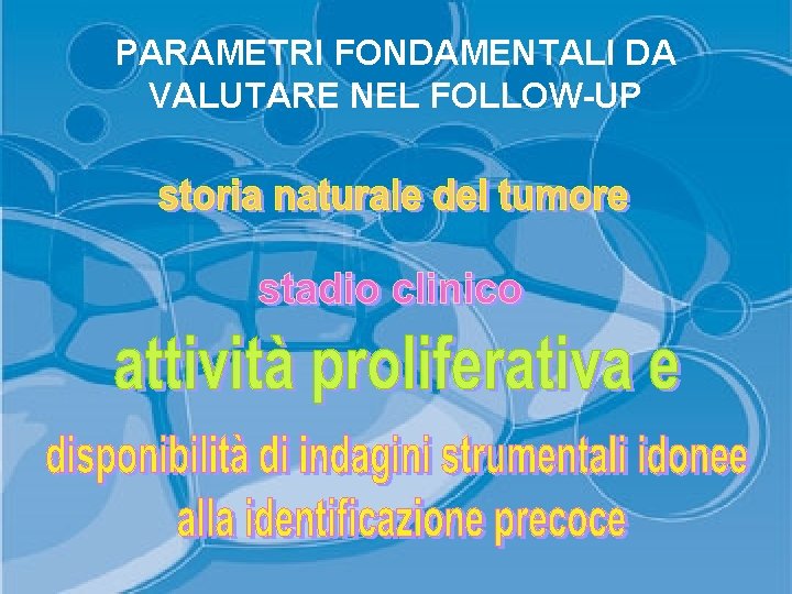 PARAMETRI FONDAMENTALI DA VALUTARE NEL FOLLOW-UP 