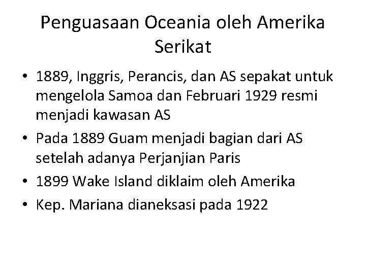 Penguasaan Oceania oleh Amerika Serikat • 1889, Inggris, Perancis, dan AS sepakat untuk mengelola Penguasaan Oceania oleh Amerika Serikat • 1889, Inggris, Perancis, dan AS sepakat untuk mengelola