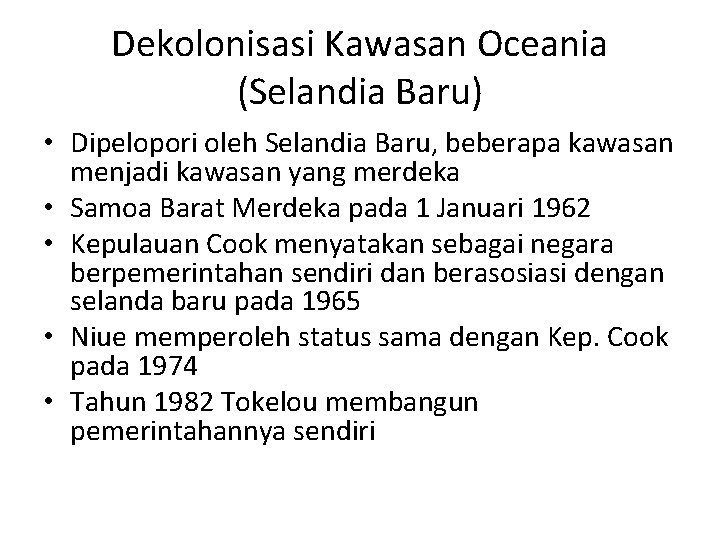 Dekolonisasi Kawasan Oceania (Selandia Baru) • Dipelopori oleh Selandia Baru, beberapa kawasan menjadi kawasan