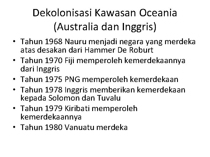 Dekolonisasi Kawasan Oceania (Australia dan Inggris) • Tahun 1968 Nauru menjadi negara yang merdeka