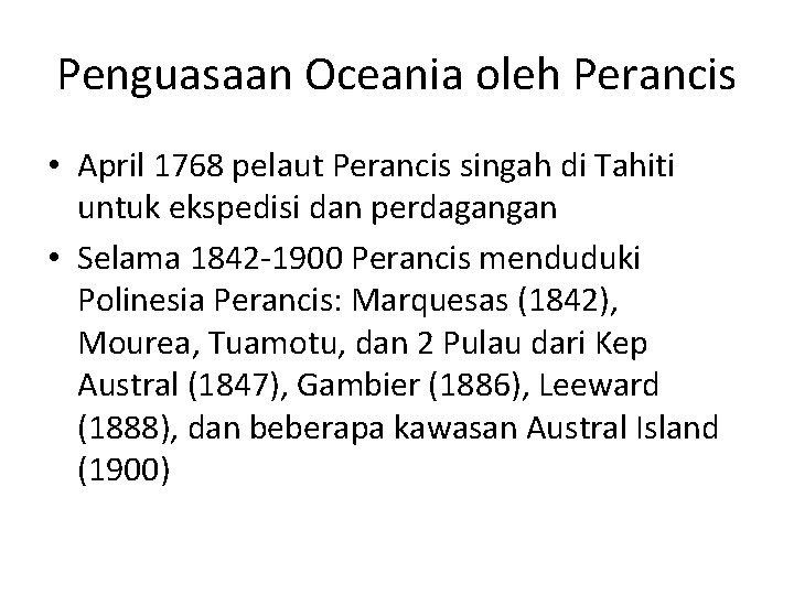 Penguasaan Oceania oleh Perancis • April 1768 pelaut Perancis singah di Tahiti untuk ekspedisi Penguasaan Oceania oleh Perancis • April 1768 pelaut Perancis singah di Tahiti untuk ekspedisi