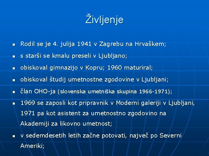 Življenje n Rodil se je 4. julija 1941 v Zagrebu na Hrvaškem; n s