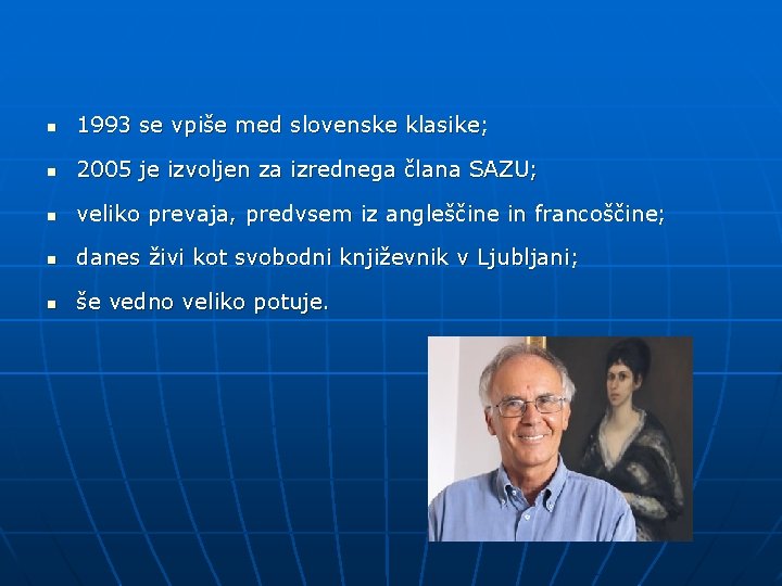 n 1993 se vpiše med slovenske klasike; n 2005 je izvoljen za izrednega člana