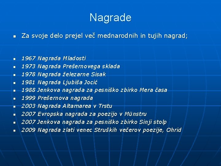 Nagrade n n n Za svoje delo prejel več mednarodnih in tujih nagrad; 1967