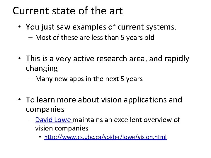 Current state of the art • You just saw examples of current systems. –