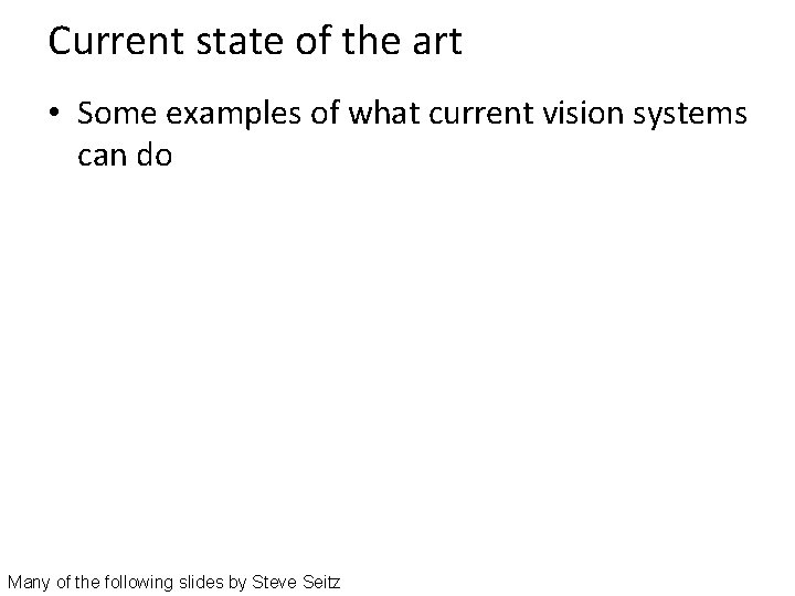 Current state of the art • Some examples of what current vision systems can