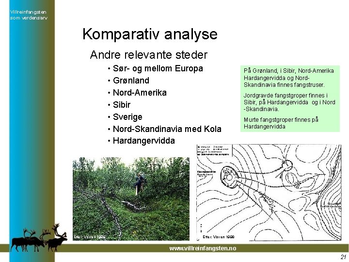 Villreinfangsten som verdensarv Komparativ analyse Andre relevante steder • Sør- og mellom Europa •