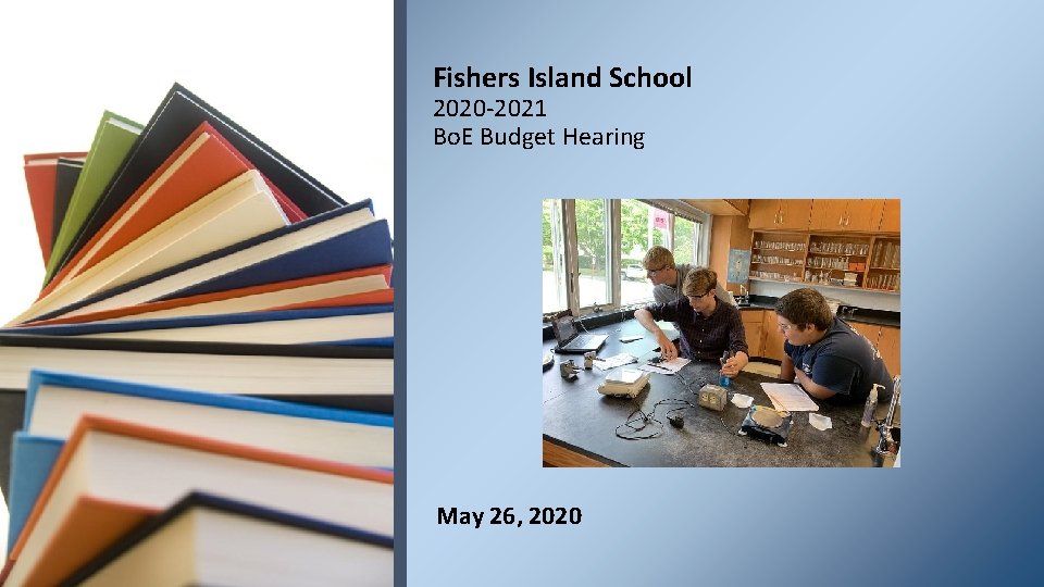 Fishers Island School 2020 -2021 Bo. E Budget Hearing May 26, 2020 