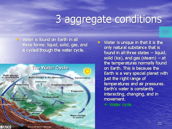 3 aggregate conditions • Water is found on Earth in all three forms: liquid,