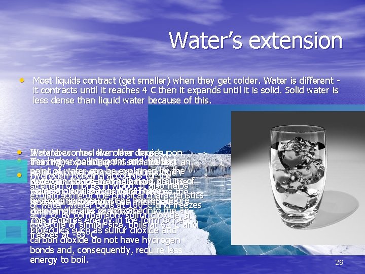 Water’s extension • Most liquids contract (get smaller) when they get colder. Water is