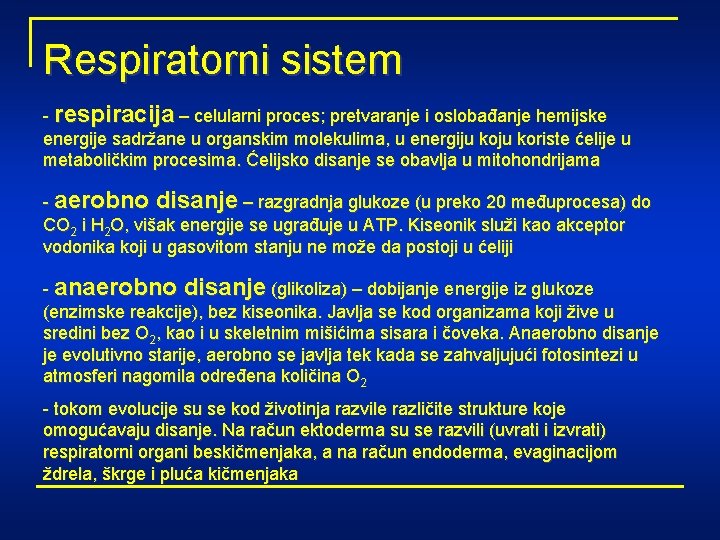 Respiratorni sistem - respiracija – celularni proces; pretvaranje i oslobađanje hemijske energije sadržane u