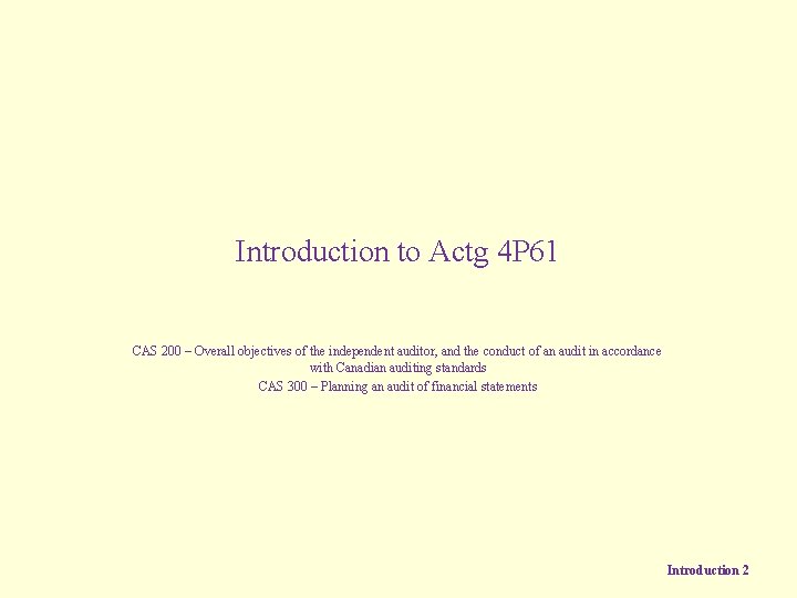 Introduction to Actg 4 P 61 CAS 200 – Overall objectives of the independent