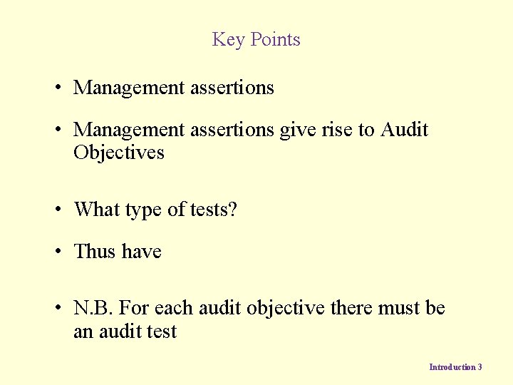 Key Points • Management assertions give rise to Audit Objectives • What type of