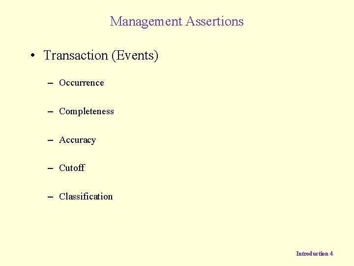 Management Assertions • Transaction (Events) – Occurrence – Completeness – Accuracy – Cutoff –