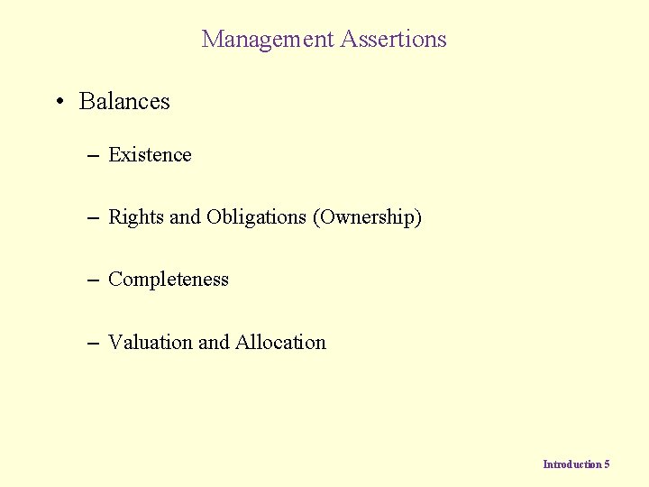 Management Assertions • Balances – Existence – Rights and Obligations (Ownership) – Completeness –