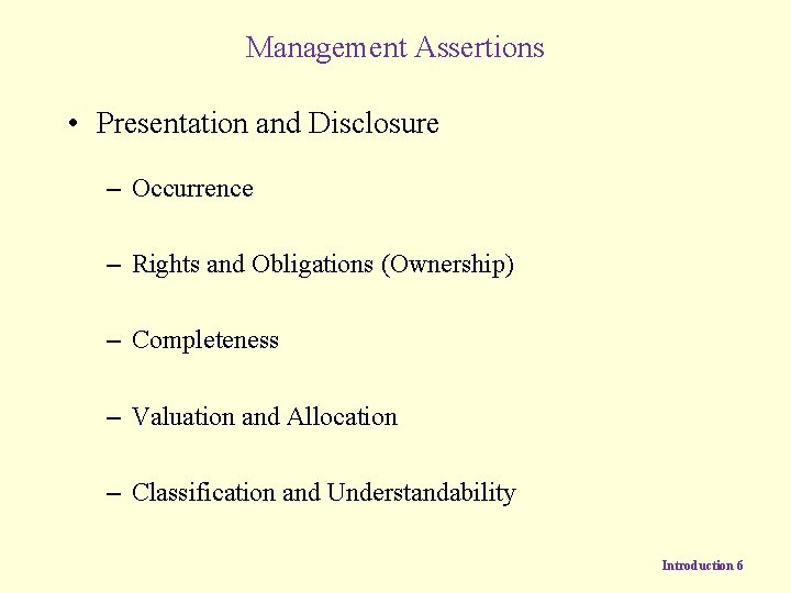 Management Assertions • Presentation and Disclosure – Occurrence – Rights and Obligations (Ownership) –