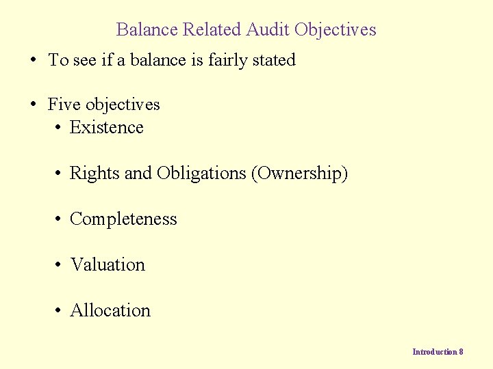 Balance Related Audit Objectives • To see if a balance is fairly stated •