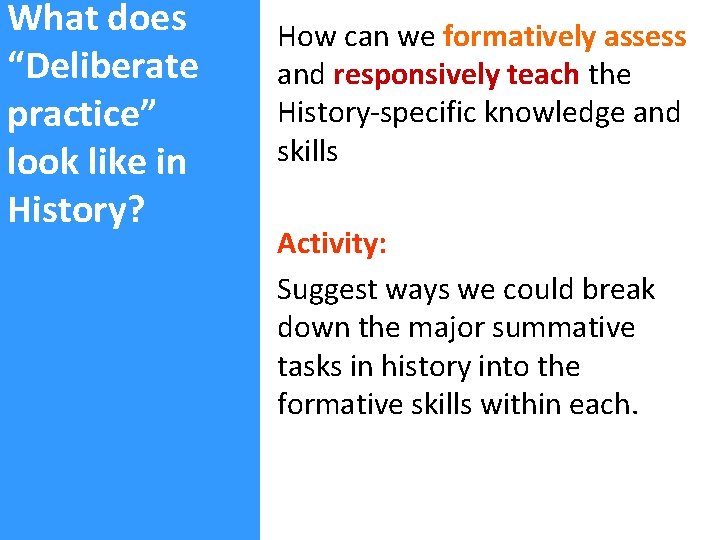 What does “Deliberate practice” look like in History? How can we formatively assess and