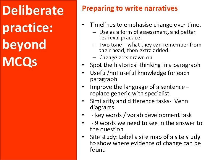 Deliberate practice: beyond MCQs Preparing to write narratives • Timelines to emphasise change over