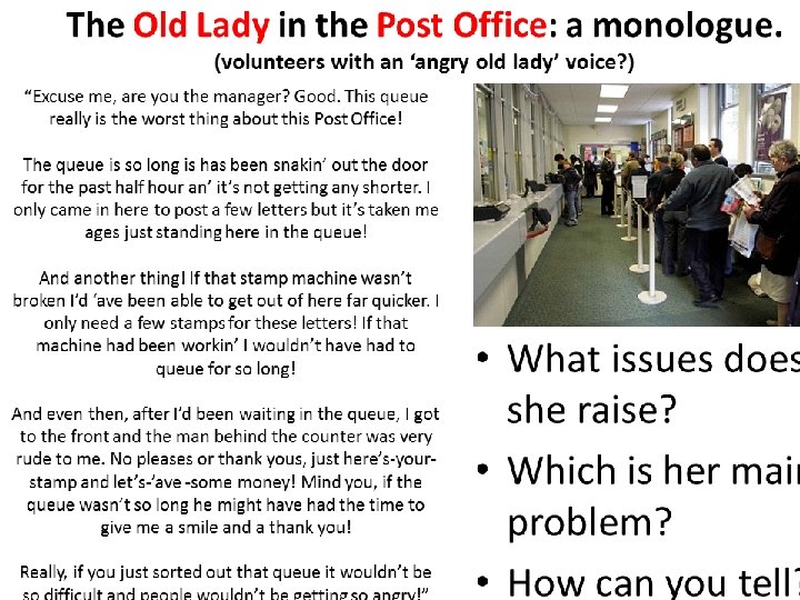 The Old Lady in the Post Office: a monologue. (volunteers with an ‘angry old