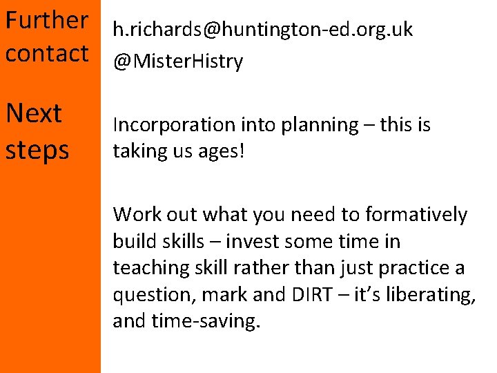 Further contact h. richards@huntington-ed. org. uk @Mister. Histry Next steps Incorporation into planning –