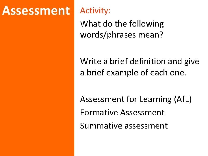 Assessment Activity: What do the following words/phrases mean? Write a brief definition and give