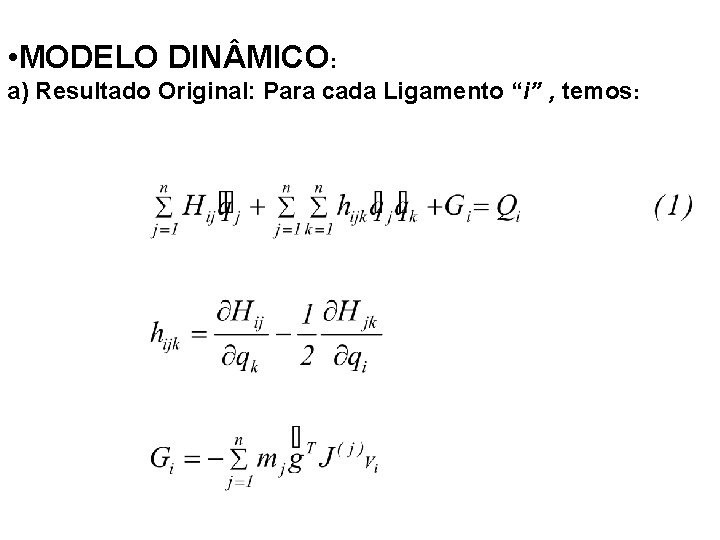  • MODELO DIN MICO: a) Resultado Original: Para cada Ligamento “i” , temos: