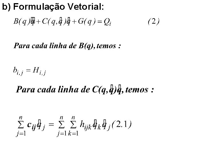 b) Formulação Vetorial: 