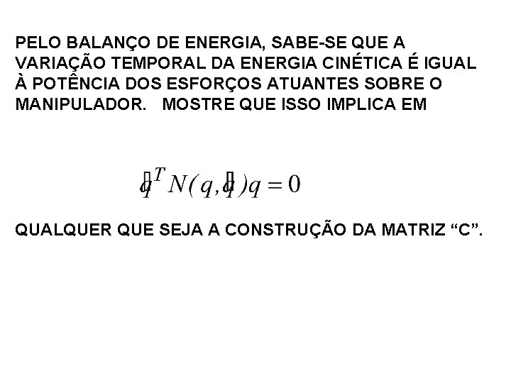 PELO BALANÇO DE ENERGIA, SABE-SE QUE A VARIAÇÃO TEMPORAL DA ENERGIA CINÉTICA É IGUAL