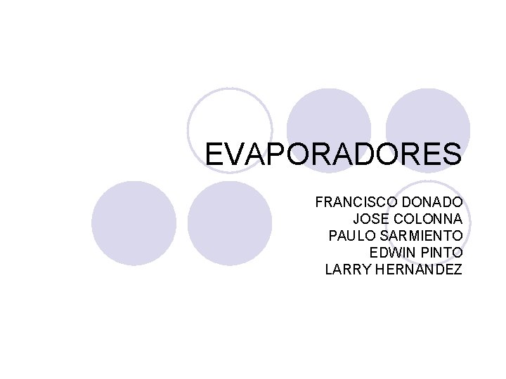 EVAPORADORES FRANCISCO DONADO JOSE COLONNA PAULO SARMIENTO EDWIN PINTO LARRY HERNANDEZ 