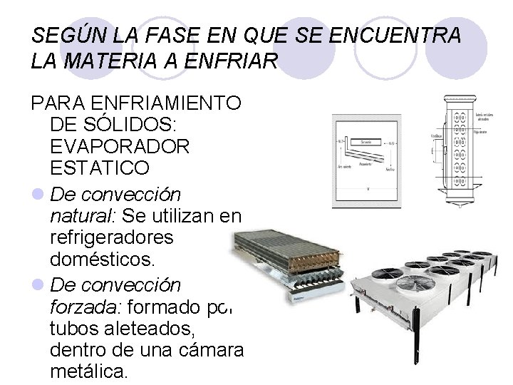 SEGÚN LA FASE EN QUE SE ENCUENTRA LA MATERIA A ENFRIAR PARA ENFRIAMIENTO DE