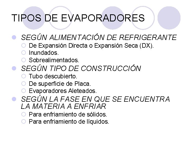 TIPOS DE EVAPORADORES l SEGÚN ALIMENTACIÓN DE REFRIGERANTE ¡ De Expansión Directa o Expansión