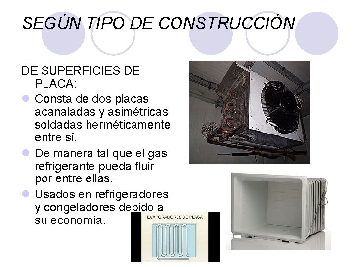 SEGÚN TIPO DE CONSTRUCCIÓN DE SUPERFICIES DE PLACA: l Consta de dos placas acanaladas