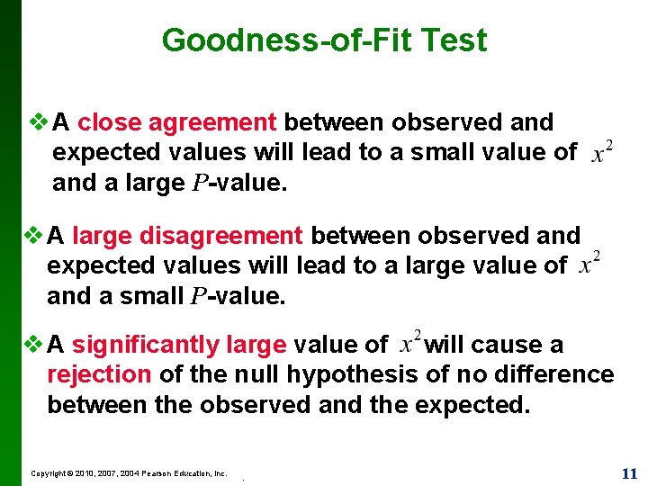 Goodness-of-Fit Test v A close agreement between observed and expected values will lead to