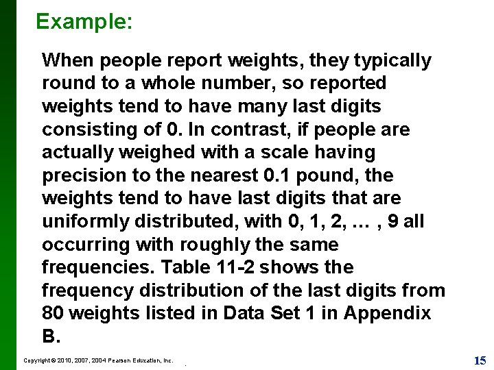 Example: When people report weights, they typically round to a whole number, so reported