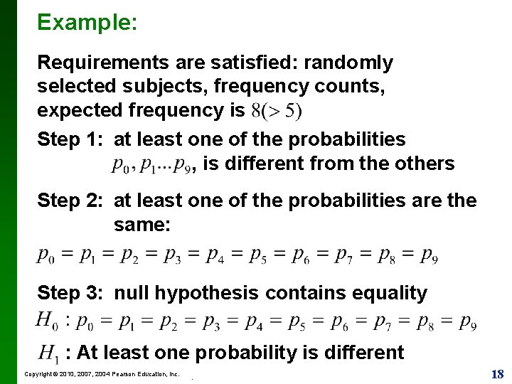 Example: Requirements are satisfied: randomly selected subjects, frequency counts, expected frequency is Step 1: