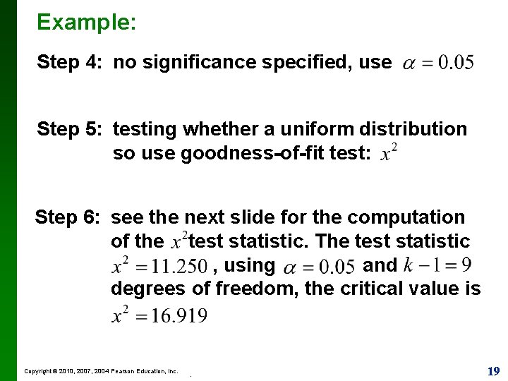 Example: Step 4: no significance specified, use Step 5: testing whether a uniform distribution